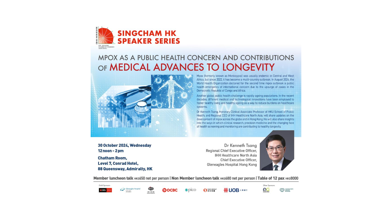 thumbnails [SingCham HK Speaker Series] Luncheon Talk on "Mpox as a public health concern and contributions of medical advances to longevity " by Gleneagles Hospital HK