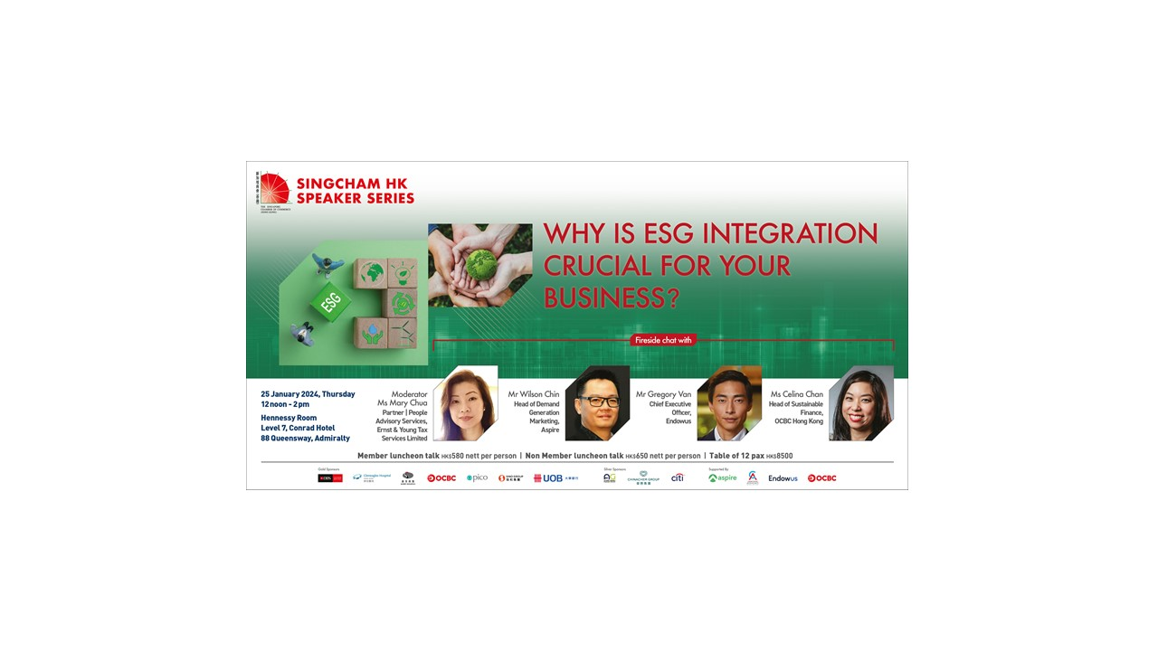 thumbnails [SingCham HK Speaker Series] Luncheon Talk on "WHY IS ESG INTEGRATION CRUCIAL FOR YOUR BUSINESS?" on 25 January 2024