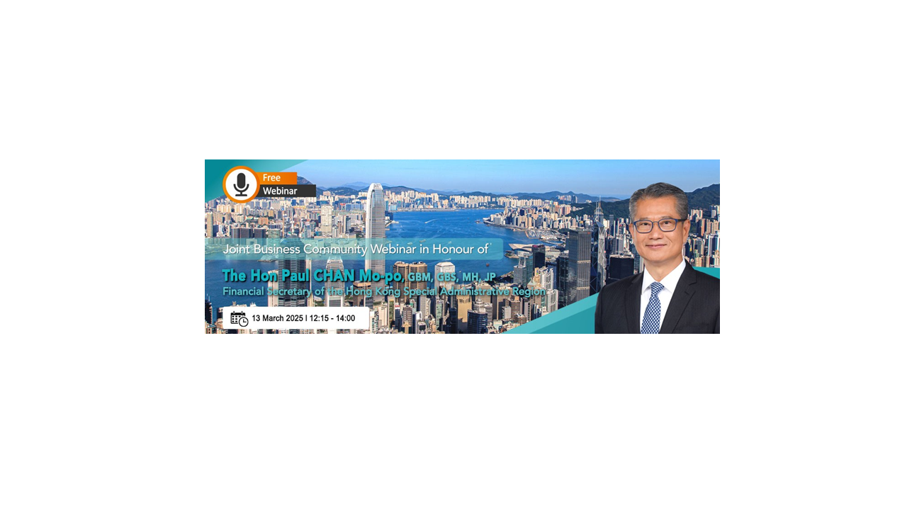 thumbnails Joint Business Community Webinar in Honour of The Hon Paul CHAN Mo-po, Financial Secretary of the Hong Kong Special Administrative Region